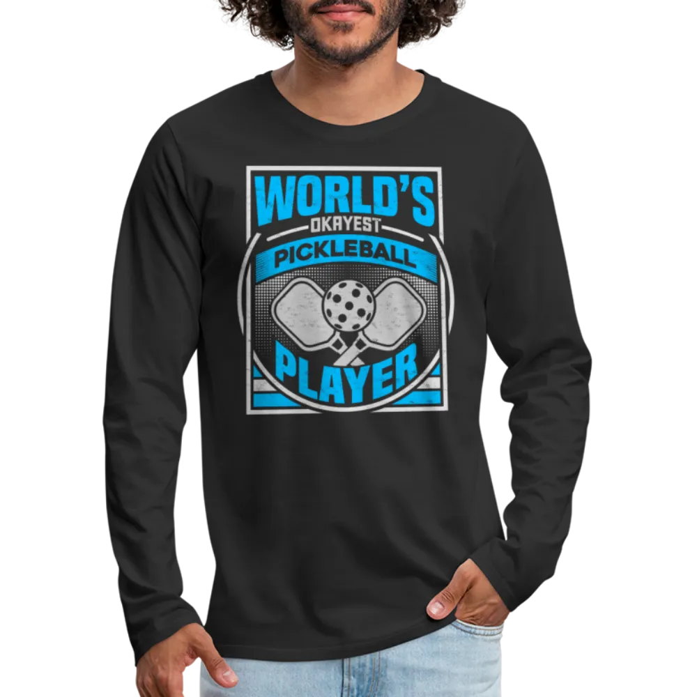 World's Okayest Pickleball Player Men's Premium Long Sleeve T-Shirt