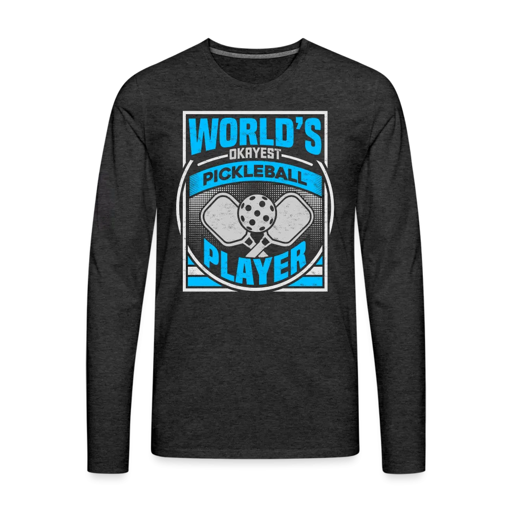 World's Okayest Pickleball Player Men's Premium Long Sleeve T-Shirt