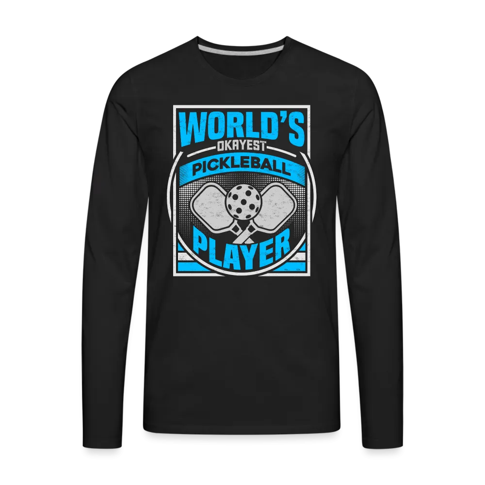World's Okayest Pickleball Player Men's Premium Long Sleeve T-Shirt
